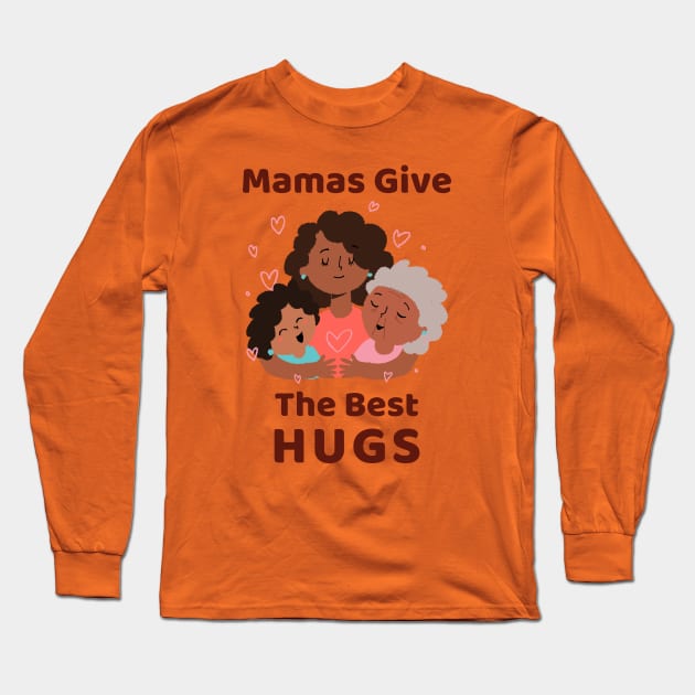 Mothers Day Best Hugs Long Sleeve T-Shirt by Alaskan Skald